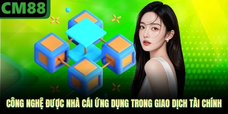 Công nghệ được nhà cái ứng dụng trong giao dịch tài chính