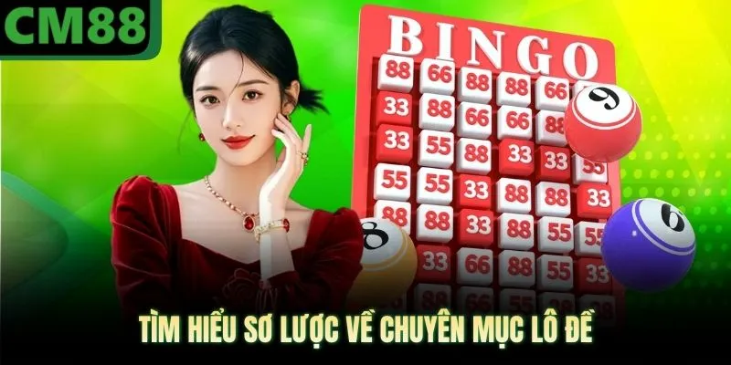 Tìm hiểu sơ lược về chuyên mục lô đề